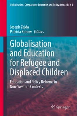 Globalisation And Education For Refugee And Displaced Children: Education And Policy Reforms In Non-Western Contexts-..