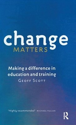 Change Matters: Making A Difference In Education And Training-..