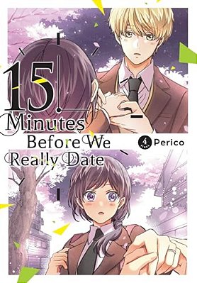 15 Minutes Before We Really Date, Vol. 4: Volume 4-..