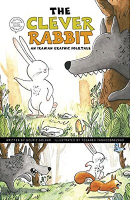 The Clever Rabbit: An Iranian Graphic Folktale-..