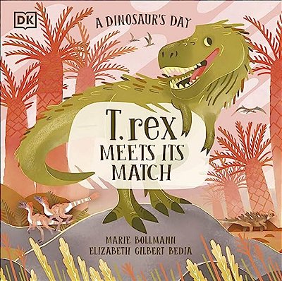 A Dinosaurâ (Tm)s Day: T. Rex Meets His Match-..