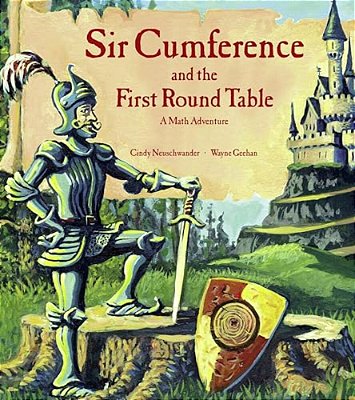 Sir Cumference And The First Round Table: A Math Adventure-..