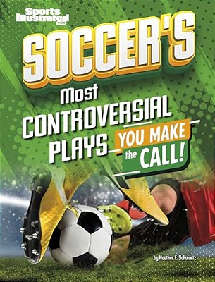 Soccer's Most Controversial Plays: You Make The Call-..