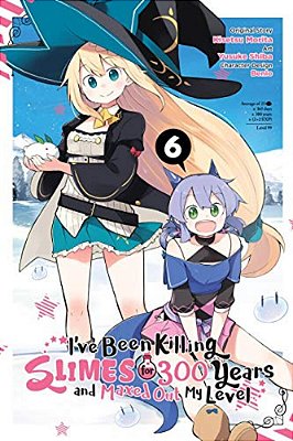 I'Ve Been Killing Slimes For 300 Years And Maxed Out My Level, Vol. 6 (Manga): Volume 6-..