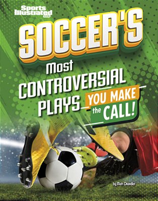 Soccer's Most Controversial Plays: You Make The Call-..