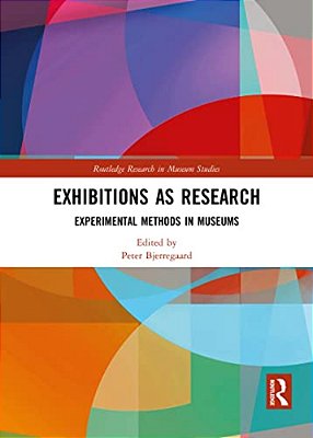 Exhibitions As Research: Experimental Methods In Museums-..