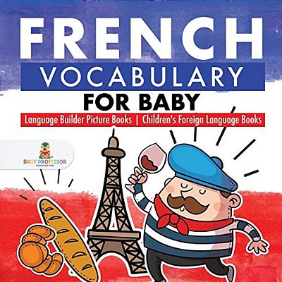 French Vocabulary For Baby - Language Builder Picture Books Children's Foreign Language Books-..