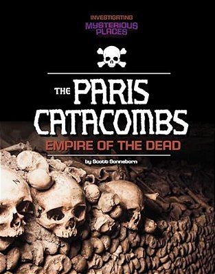 Paris Catacombs, Empire Of The Dead-..