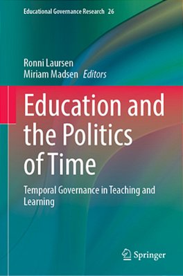 Education And The Politics Of Time: Temporal Governance In Teaching And Learning-..