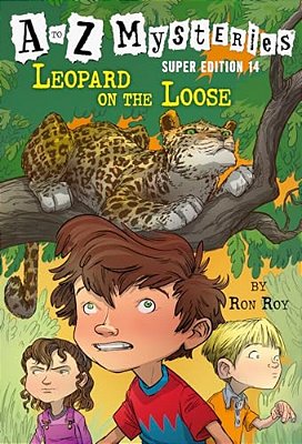 A To Z Mysteries Super Edition #14: Leopard On The Loose-..