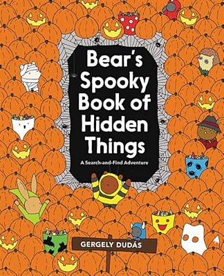 Bear's Spooky Book Of Hidden Things: Halloween Seek-And-find-..