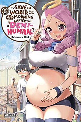 To Save The World, Can You Wake Up The Morning After With A Demi-Human?, Vol. 5-..