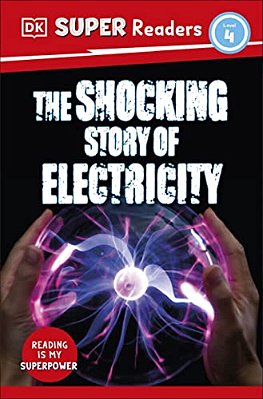Dk Super Readers Level 4 The Shocking Story Of Electricity-..