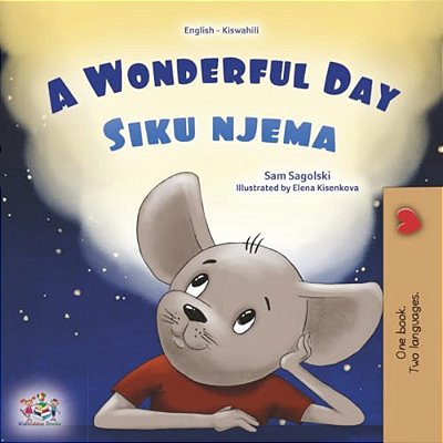 A Wonderful Day (English Swahili Bilingual Children's Book)-..