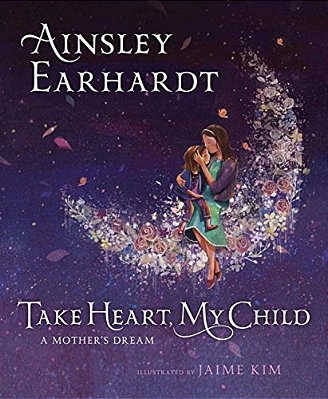 Take Heart, My Child: A Mother's Dream-..