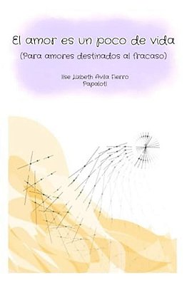 El Amor ES Un Poco De Vida: Para Amores Destinados Al Fracaso-..