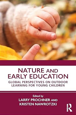 Nature And Early Education: Global Perspectives On Outdoor Learning For Young Children-..