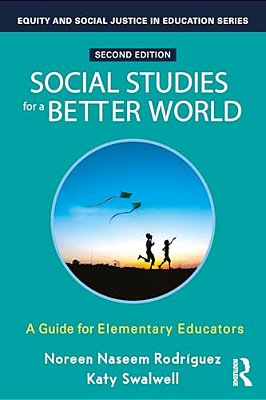 Social Studies For A Better World: A Guide For Elementary Educators-..