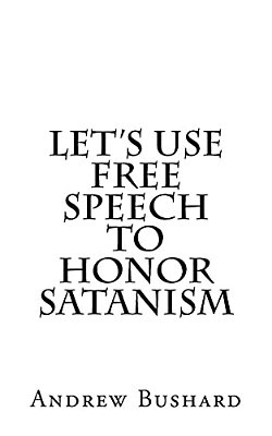 Let's Use Free Speech To Honor Satanism-..