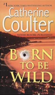 Born To Be Wild: A Thriller-..