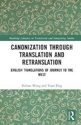 Canonisation Through Translation And Retranslation: Digital Humanities Analyses Of The English Translations Of Journey To The West-..