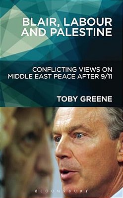 Blair, Labour, And Palestine: Conflicting Views On Middle East Peace After 9/11-..