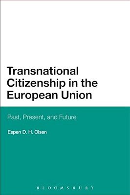 Transnational Citizenship In The European Union: Past, Present, And Future-..