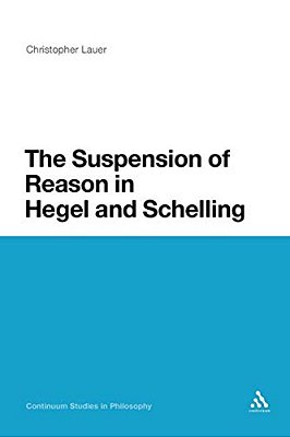 The Suspension Of Reason In Hegel And Schelling-..