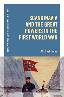 Scandinavia And The Great Powers In The First World War-..