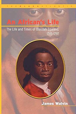 African's Life, 1745-1797: The Life And Times Of Olaudah Equiano-..