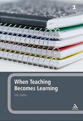 When Teaching Becomes Learning: A Theory And Practice Of Teaching-..