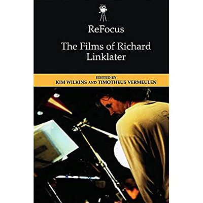 Refocus: The Films Of Richard Linklater-..