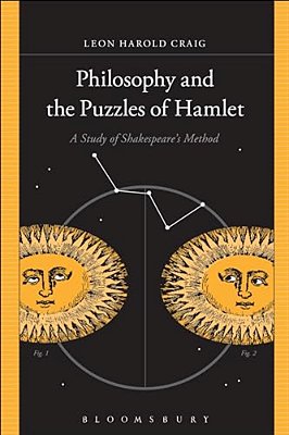 Philosophy And The Puzzles Of Hamlet: A Study Of Shakespeare's Method-..