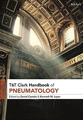 T&t Clark Handbook Of Pneumatology-..