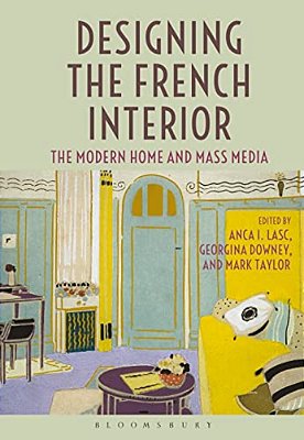 Designing The French Interior: The Modern Home And Mass Media-..