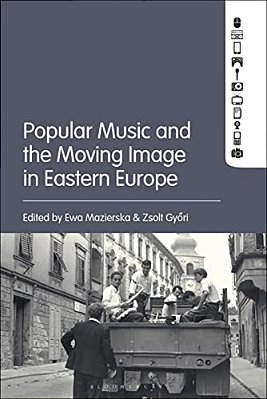 Popular Music And The Moving Image In Eastern Europe-..