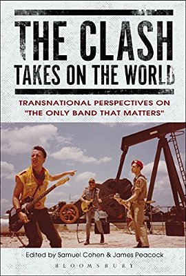 The Clash Takes On The World: Transnational Perspectives On The Only Band That Matters-..