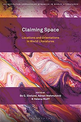 Claiming Space: Locations And Orientations In World Literatures-..