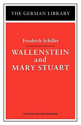 Wallenstein And Mary Stuart: Friedrich Schiller-..
