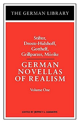 German Novellas Of Realism: Stifter, Droste-Hulshoff, Gotthelf, Grillparzer, Morike: Volume 1-..