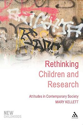 Rethinking Children And Research: Attitudes In Contemporary Society-..