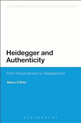 Heidegger And Authenticity: From Resoluteness To Releasement-..