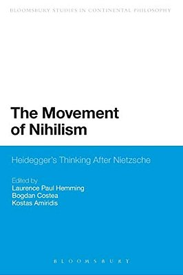The Movement Of Nihilism: Heidegger's Thinking After Nietzsche-..