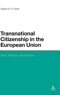 Transnational Citizenship In The European Union: Past, Present, And Future-..