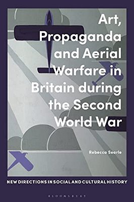 Art, Propaganda And Aerial Warfare In Britain During The Second World War-..
