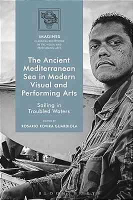 Ancient Mediterranean Sea In Modern Visual And Performing Arts: Sailing In Troubled Waters-..