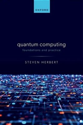 Quantum Computing: Foundations And Practice-..