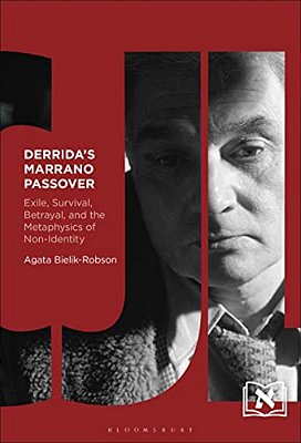 Derrida's Marrano Passover: Exile, Survival, Betrayal, And The Metaphysics Of Non-Identity-..