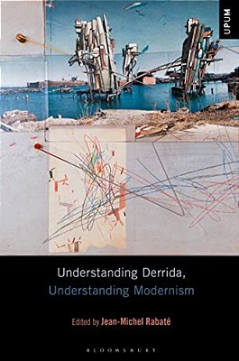 Understanding Derrida, Understanding Modernism-..