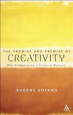 The Promise And Premise Of Creativity Why Comparative Literature Matters-..